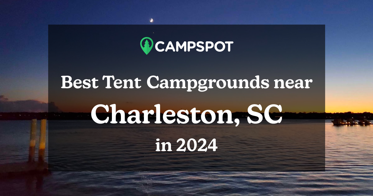 Camping in Charleston, SC: 10 Best Tent Campgrounds in 2024 - Campspot